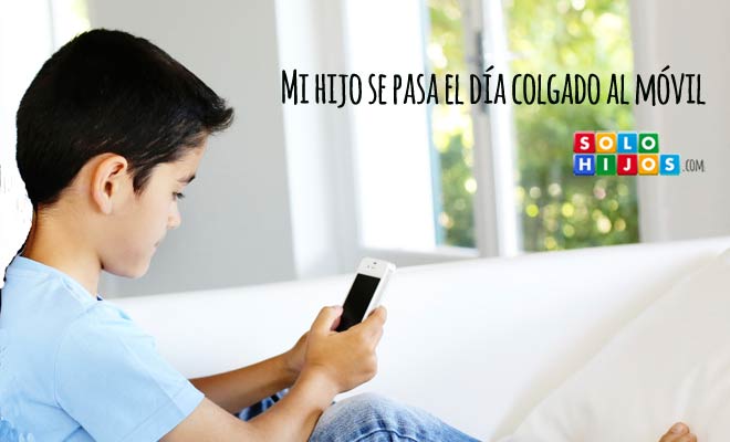 Mi hijo se pasa el día colgado al móvil Mi hijo se pasa el día colgado al móvil